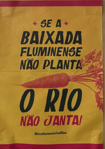 The poster ‘If the Baixada doesn't plant, Rio de Janeiro doesn't eat’ highlights the importance of food production in the Baixada Fluminense for food security. Photo: Rick Barros